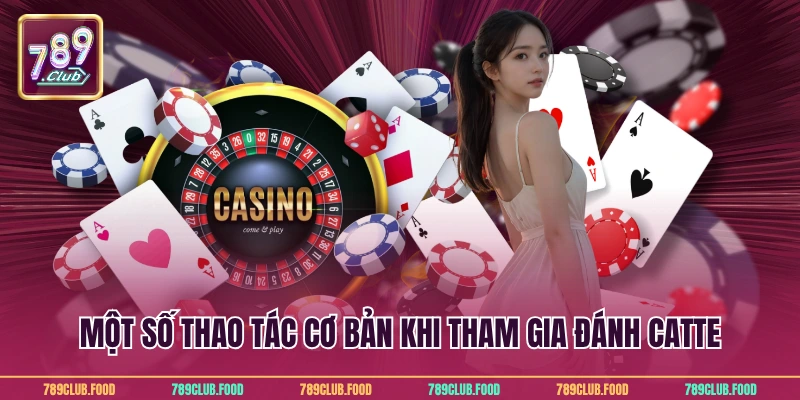 Một số thao tác cơ bản khi tham gia đánh catte